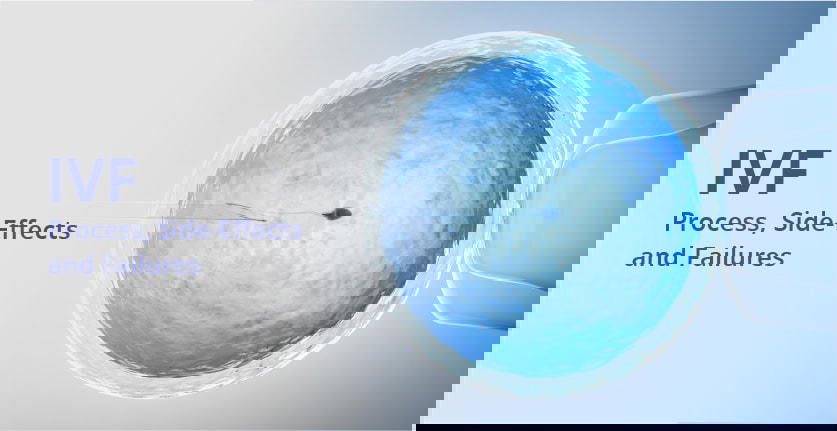 ಇನ್ ವಿಟ್ರೊ ಫರ್ಟಿಲೈಸೇಶನ್ (IVF): ಪ್ರಕ್ರಿಯೆ, ಅಡ್ಡ-ಪರಿಣಾಮಗಳು ಮತ್ತು ವೈಫಲ್ಯಗಳು