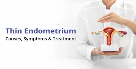 సన్నని ఎండోమెట్రియం అంటే ఏమిటి, లక్షణాలు, కారణాలు & చికిత్స