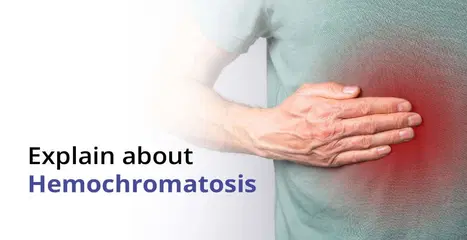 हेमोक्रोमॅटोसिस: कारणे, लक्षणे आणि उपचार
