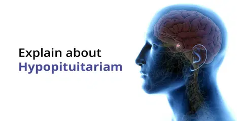 హైపోపిట్యూటరిజం లక్షణాలు, కారణాలు & దాని చికిత్స