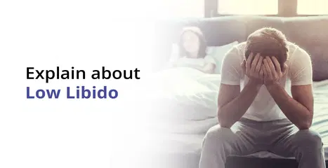 Low Libido Sexual Drive: Causes, Symptoms & Treatment