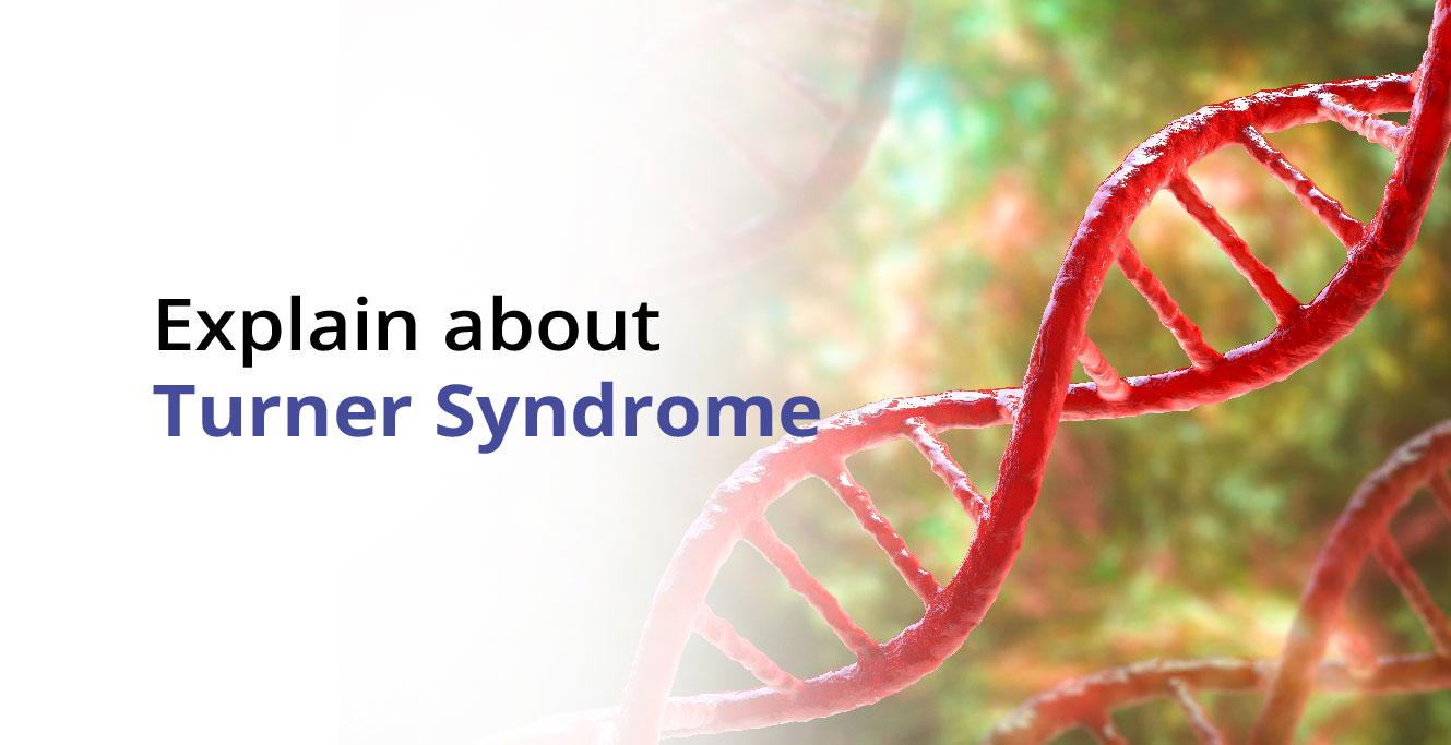 टर्नर सिंड्रोम क्या है? लक्षण, कारण और उपचार – Turner Syndrome in Hindi