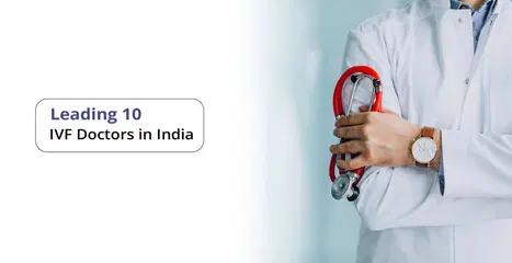 భారతదేశంలోని ప్రముఖ 10 IVF వైద్యులు