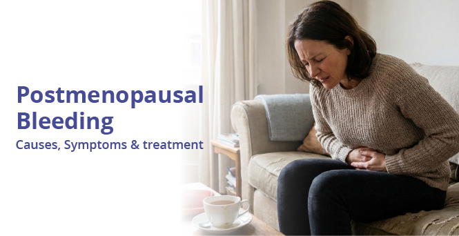 Postmenopausal Bleeding: Causes, Symptoms & Treatment