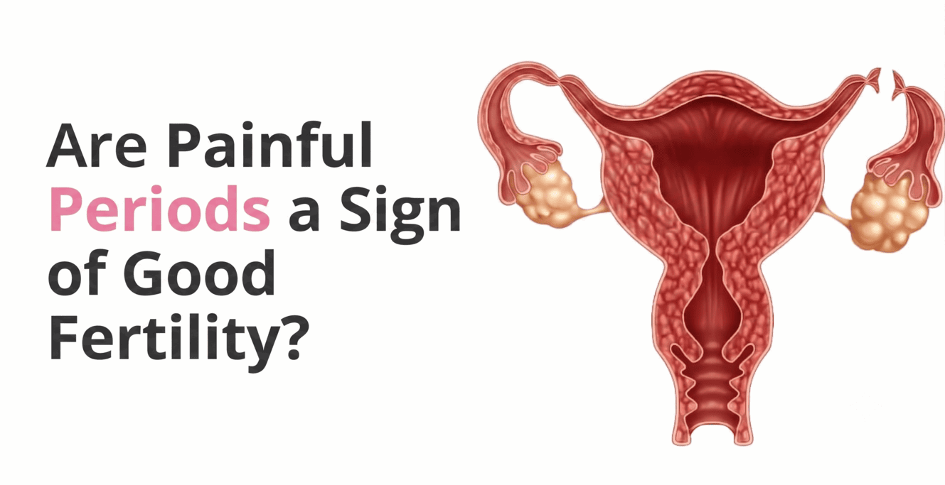 Are Painful Periods a Sign of Good Fertility?