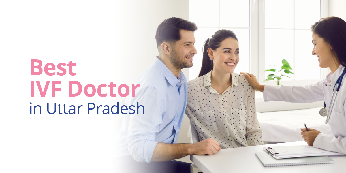 Best IVF Doctors in Uttar Pradesh