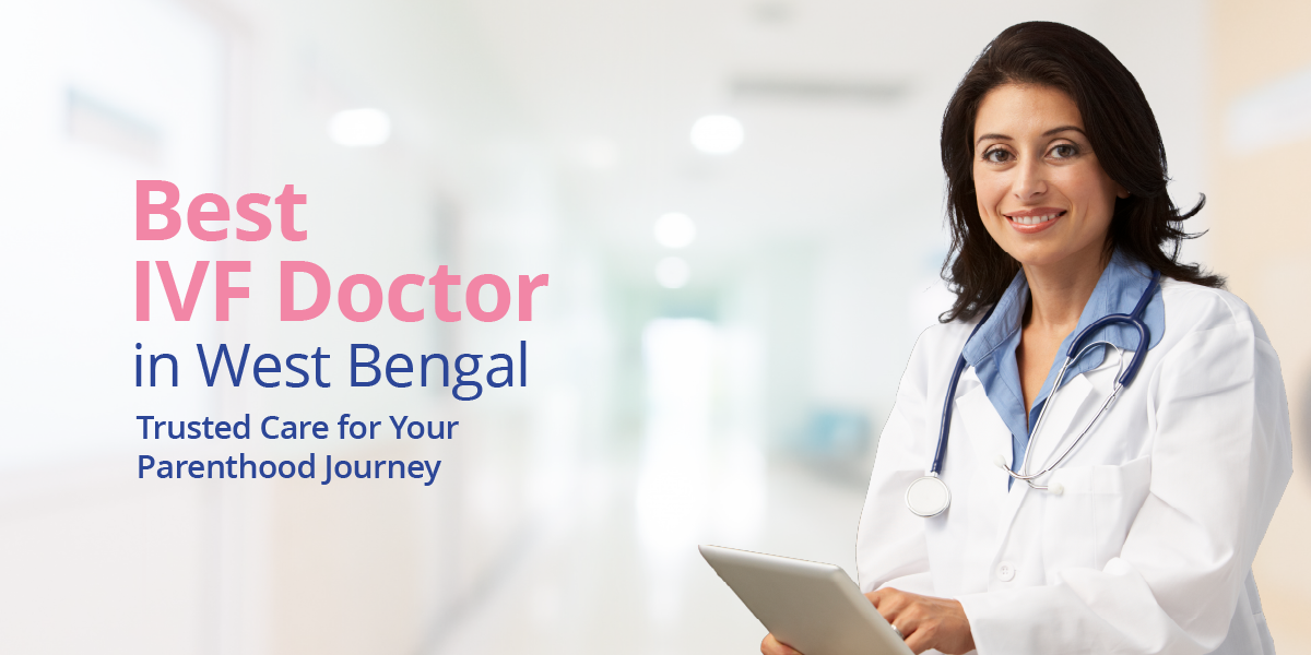 Best IVF Doctors in West Bengal