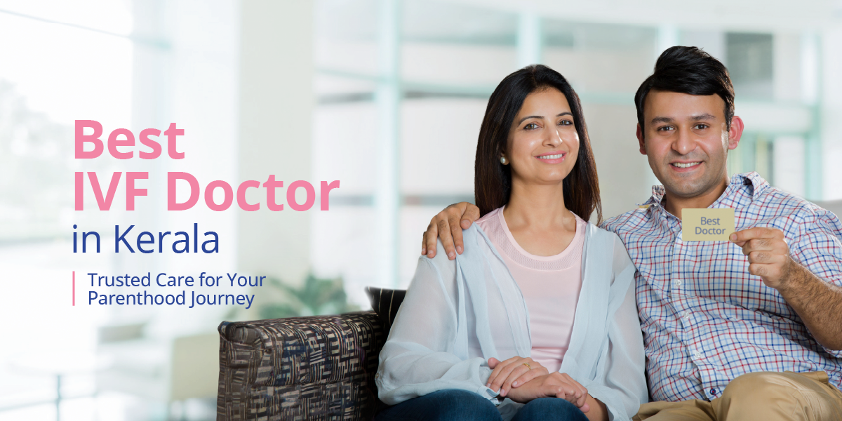 Best IVF Doctors in Kerala