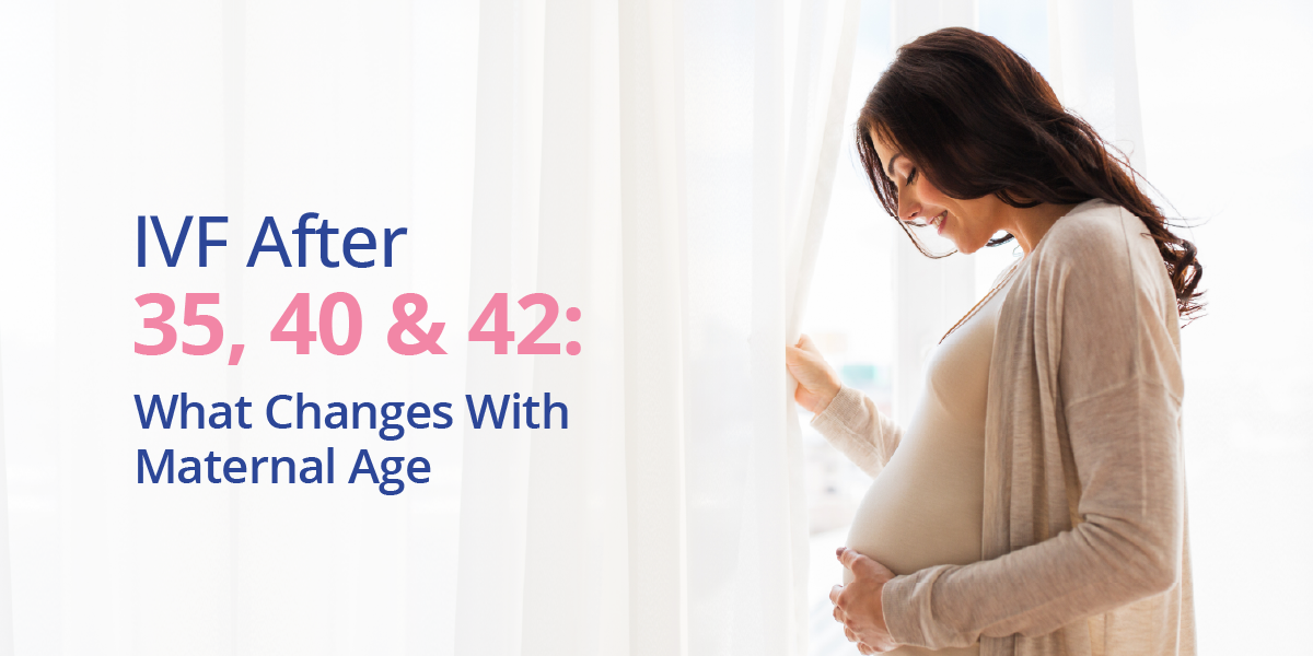 IVF After 35, 40 & 42: Success Rates, Risks, Treatment & What to Expect