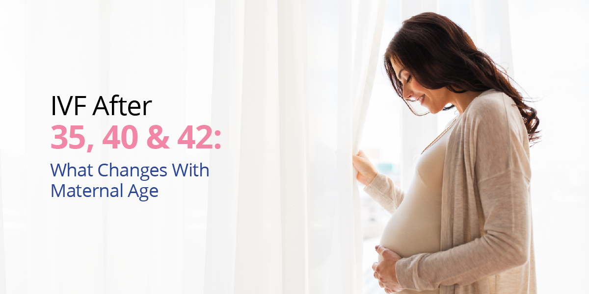 IVF After 35, 40 & 42: Success Rates, Risks, Treatment & What to Expect